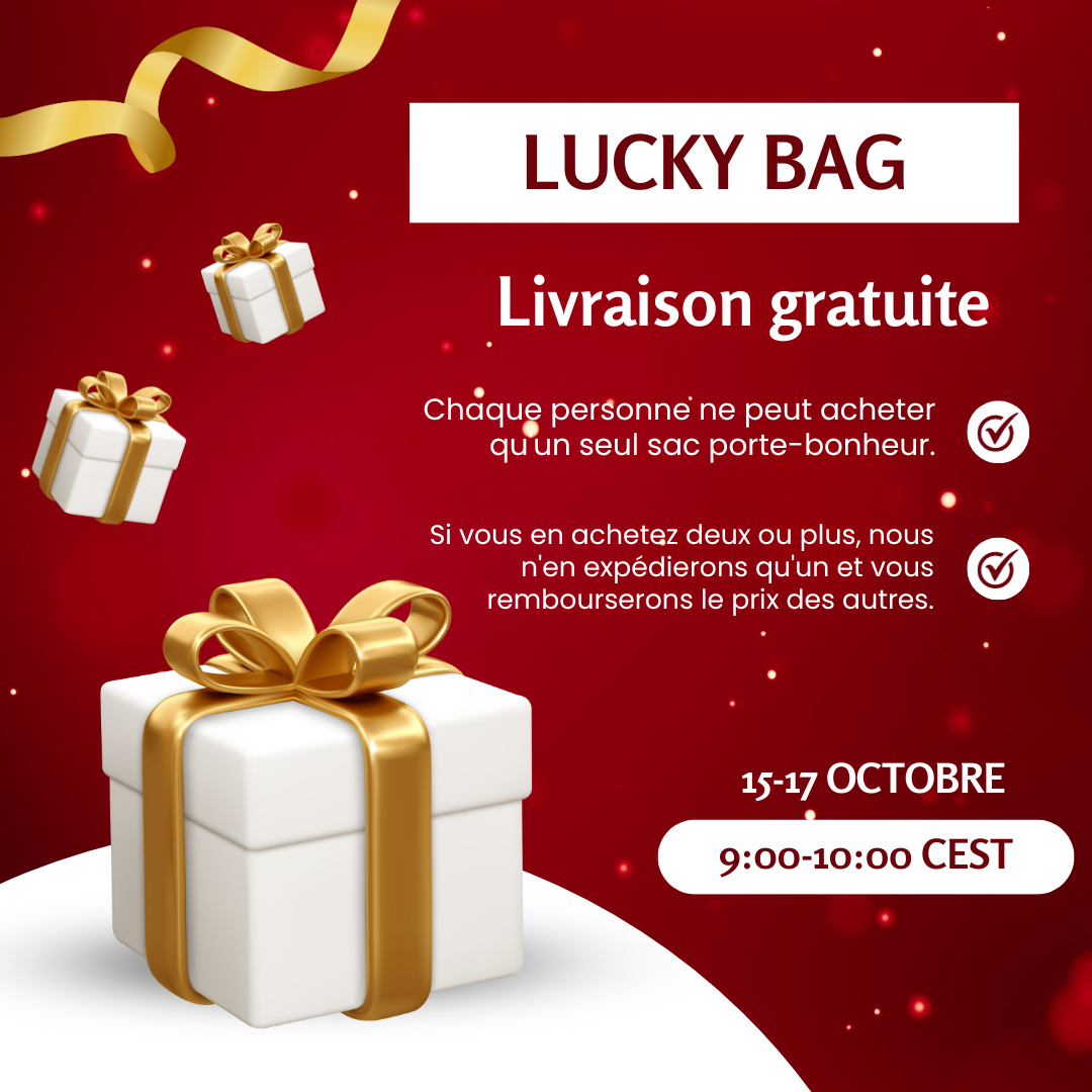 Lucky Bags avec LIVRAISON GRATUITE —— Chaque personne ne peut acheter qu’un seul lucky bag. (Heure d'ouverture: 9:00-10:00 CEST le 17 octobre)